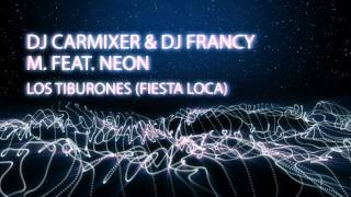 Dj Carmixer & Dj Francy M. Feat. Neon - Los Tiburones (Fiesta Loca)