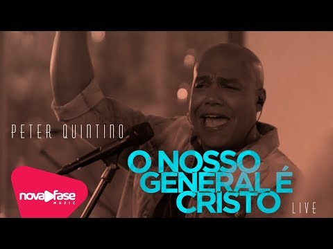 O Nosso General É Cristo - Peter Quintino
