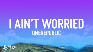 Download lagu OneRepublic - I Ain't Worried (Lyrics) mp3 Download lagu OneRepublic - I Ain't Worried (Lyrics) mp3