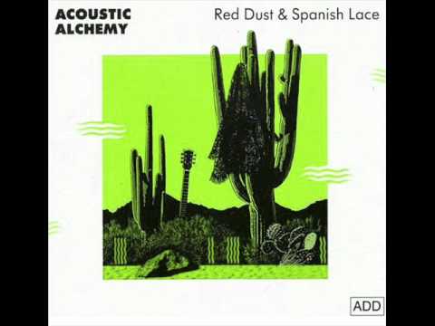 Red Dust and Spanish Lace - Acoustic Alchemy