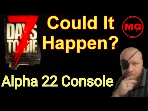 7 Days To Die: Alpha 21 thoughts + Alpha 22 console Talk | #7daystodie #gaming