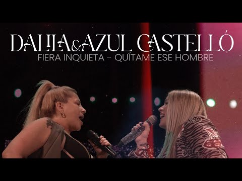 Dalila - Azul Castelló - Fiera Inquieta, Quitame ese hombre