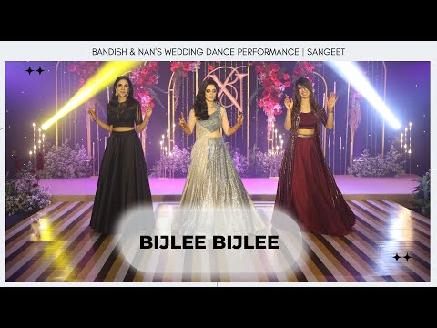 Bijlee Bijlee || Bandish & Nan's Wedding Dance Performance | Sangeet