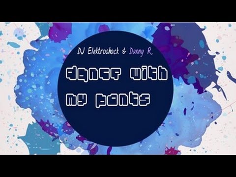 Danny R. & DJ Elektroshock - Dance With My Pants (Extended Mix) [HANDS UP]