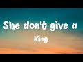 She don't give a (Lyrics) || King || Lyrics Video