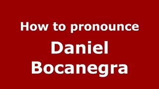 How to pronounce Daniel Bocanegra