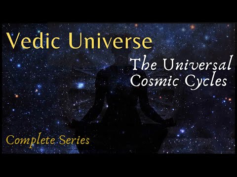 The Universal Cosmic Cycles of the Vedic Universe - From the Yuga to the Kalpa (complete series)