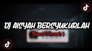 Download lagu DJ AISYAH BERSYUKURLAH (Slowed   Reverb) 🎶🎧 mp3