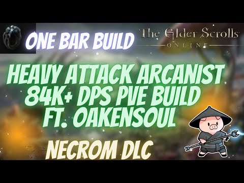 ESO Heavy Attack One Bar Hybrid Arcanist 84k+ DPS PVE Build Ft. Oakensoul  Necrom
