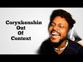 Coryxkenshin Out Of Context