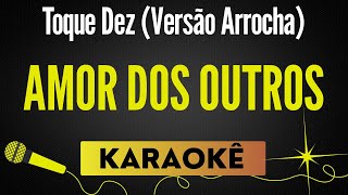 Amor Dos Outros - Henrique & Juliano (Versão Toque Dez) Arrocha🎙 Karaokê / Playback com Letra