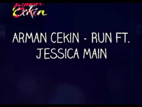 Arman Cekin - Run feat JESSICA MAIN