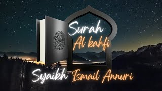 Download lagu Surah Al Kahfi Merdu Full ( Ismail Annuri ) اسماعيل النوري سورة الكهف mp3