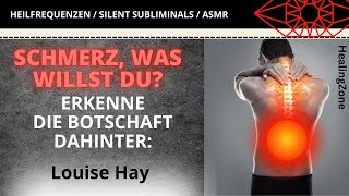 Louise Hay deutsch // Was dein Schmerz dir sagen will: Psychosomatische Sichtweise +Heil-Affirmation