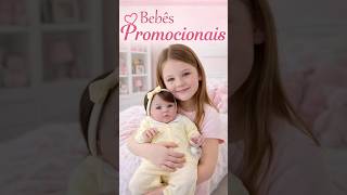BEBÊ REBORN PROMOCIONAL 👧🏻👶🏻