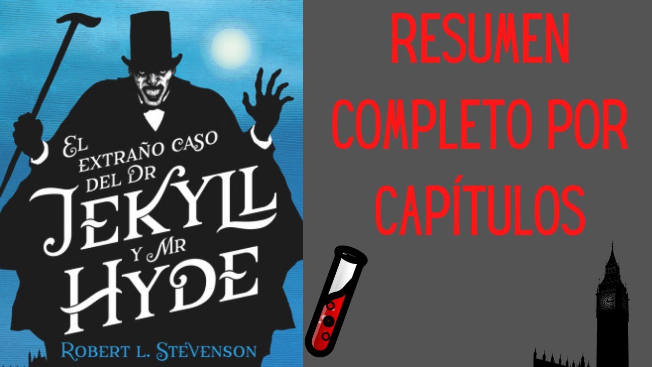 Resumen completo. El doctor Jekyll y el señor Hyde de R.L Stevenson (Resumen por capitulos)