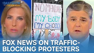 Fox News All of a Sudden Loves Protesters Blocking Traffic | The Daily Show