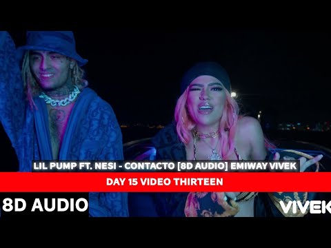 LIL PUMP FT. NESI - CONTACTO [8D AUDIO] EMIWAY VIVEK
