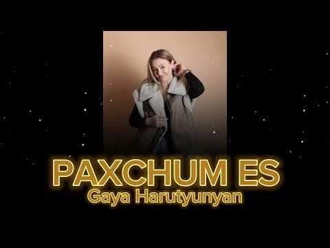 GAYA HARUTYUNYAN - PAXCHUM ES  (Official Song 2023)