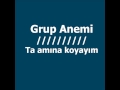 Grup Anemi - Ta amına koyayım 