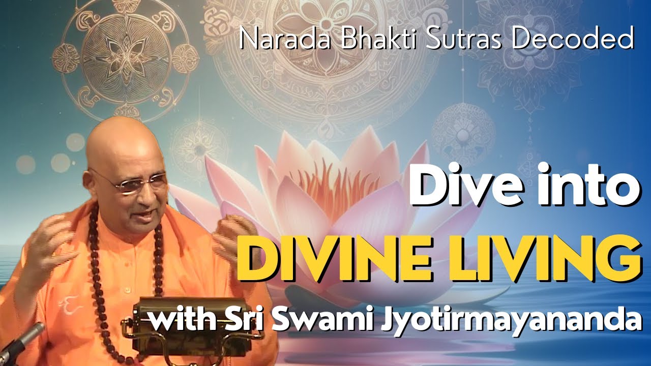 Narada Bhakti Sutras Decoded: Dive into Divine Living with Swami Jyotirmayananda | 13/45