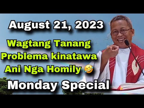 August 21, 2023 😂 Wagtang Tanang Problema Kinatawa Ani Nga Homily 🤣 | Fr Ciano Ubod