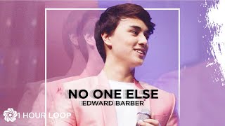 No One Else - Edward Barber (1 Hour Loop)