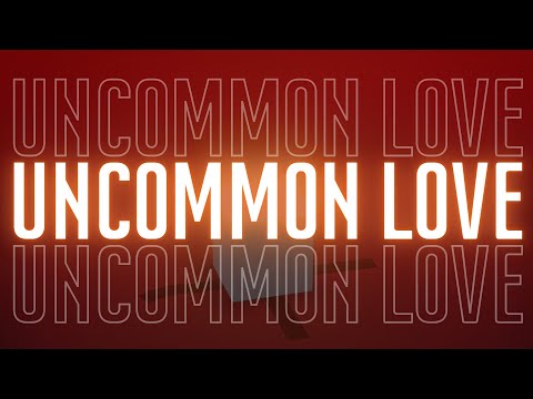 Uncommon Love - South Campus 2.13.22