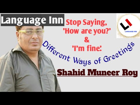 Stop saying, 'how are you?' and 'I'm fine.' | Greetings | Language Inn