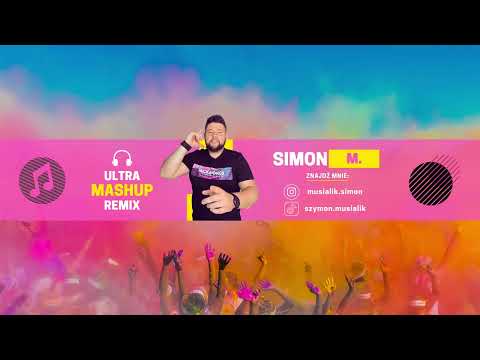 ULTRA MASHUP REMIX 2023 - SIMON M. - CLUB | HOUSE | REMIX