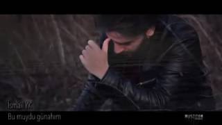 Bu muydu günahım İsmail YK