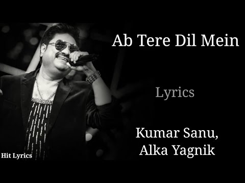 Lyrics: Ab Tere Dil Mein Hum Aa Gaye | Kumar Sanu, Alka Yagnik | Aarzoo | Akshay K, Madhuri D