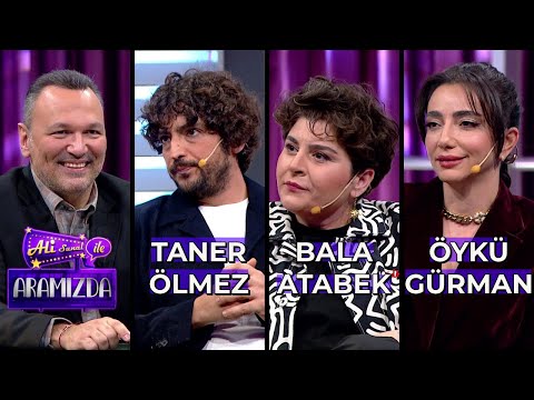 Ali ile Aramızda - Taner Ölmez & Bala Atabek & Öykü Gürman | 27 Şubat 2024