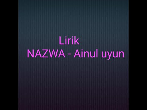 Lirik NAZWA - AINUL UYUN