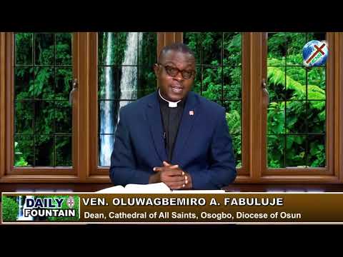DAILY FOUNTAIN OF AUGUST 7, 2019 - VEN. OLUWAGBEMIRO A. FABULUJE