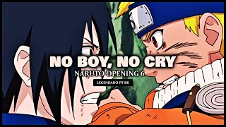 Download lagu Naruto Opening 6 - No Boy, No Cry [Legendado PT-BR] mp3