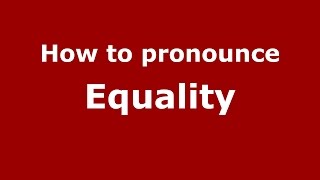 How to pronounce Equality