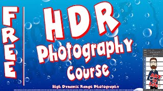 Free HDR Photography Course - High Dynamic Range Photography