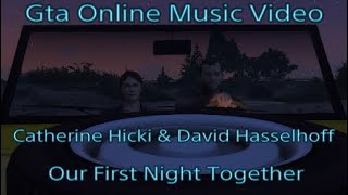 Gta Online Music Video  (Catherine Hicki &amp; David Hasselhoff-Our First Night Together)