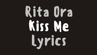 Rita Ora – Kiss Me (Lyrics)