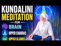 Kundalini MEDITATION For Brain Upper Chakras Upper Glands