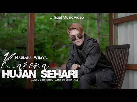 MAULANA WIJAYA - KARENA HUJAN SEHARI ( Official Music Video ) ENGKAU LUPAKAN PANAS SEWINDU