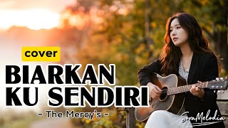 Download lagu BIARKAN KU SENDIRI - The Mercy's (Soft Pop Cover Vocal Wanita) | SoraMelodia mp3