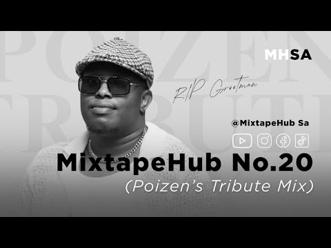 Mixtape Hub SA No.20 - Poizen Tribute Mix (Earful Soul, Artwork Sounds, Judy Jay, Kabza De Small)