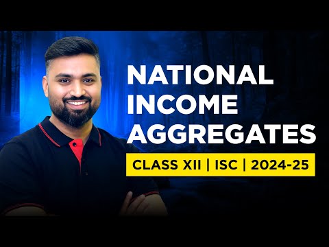 National Income Aggregates | Class-12 | Economics | ISC| Shubham Jagdish | 8112601234