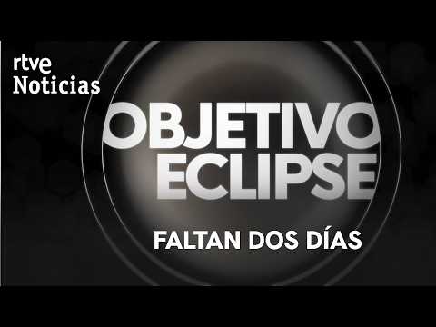 ‘Objetivo Eclipse’ en el Canal 24 Horas | Quedan dos días para el eclipse total | RTVE Noticias