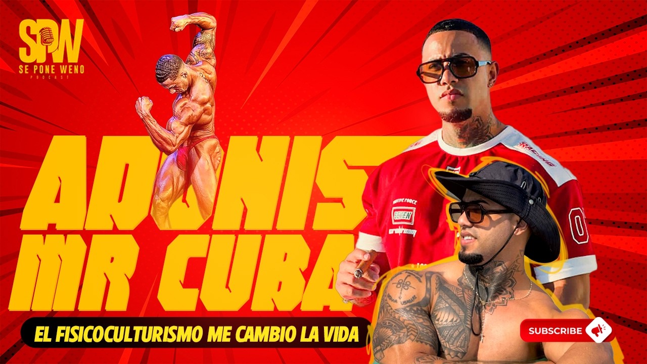 Adonis MrCUBA: “EL GYM ME SACÓ DEL MUNDO MALO” SPW Podcast