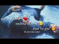 ab kabhi jab me mar jau to whatsapp status(lyrics)@_Any time video