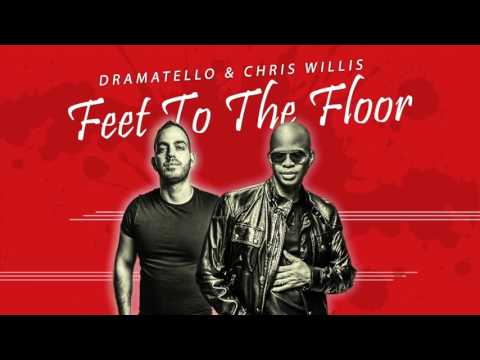 Dramatello & Chris Willis - Feet To The Floor
