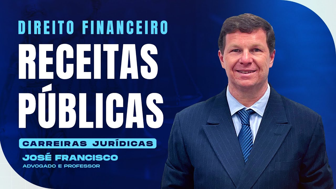 Receitas Públicas | Direito Financeiro | Carreiras Jurídicas | José Francisco